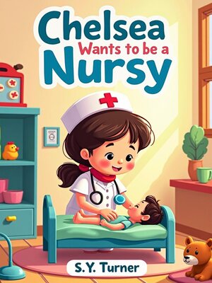 cover image of Chelsea Wants to Be a Nursy